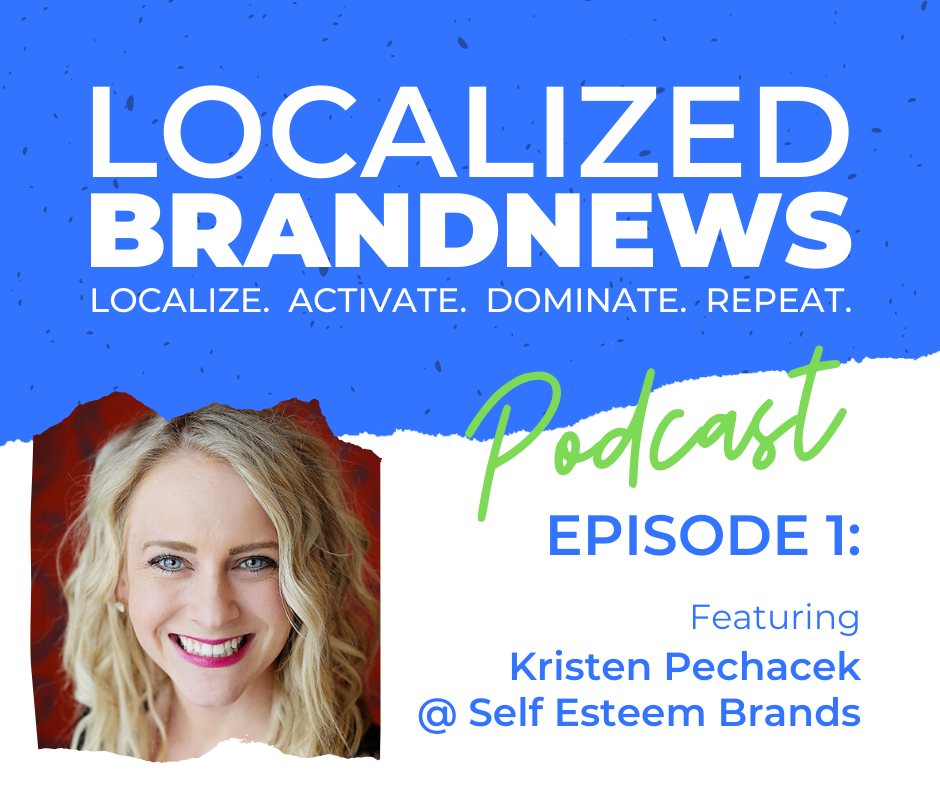 Localized BrandNews Podcast - Featuring Self Esteem Brands