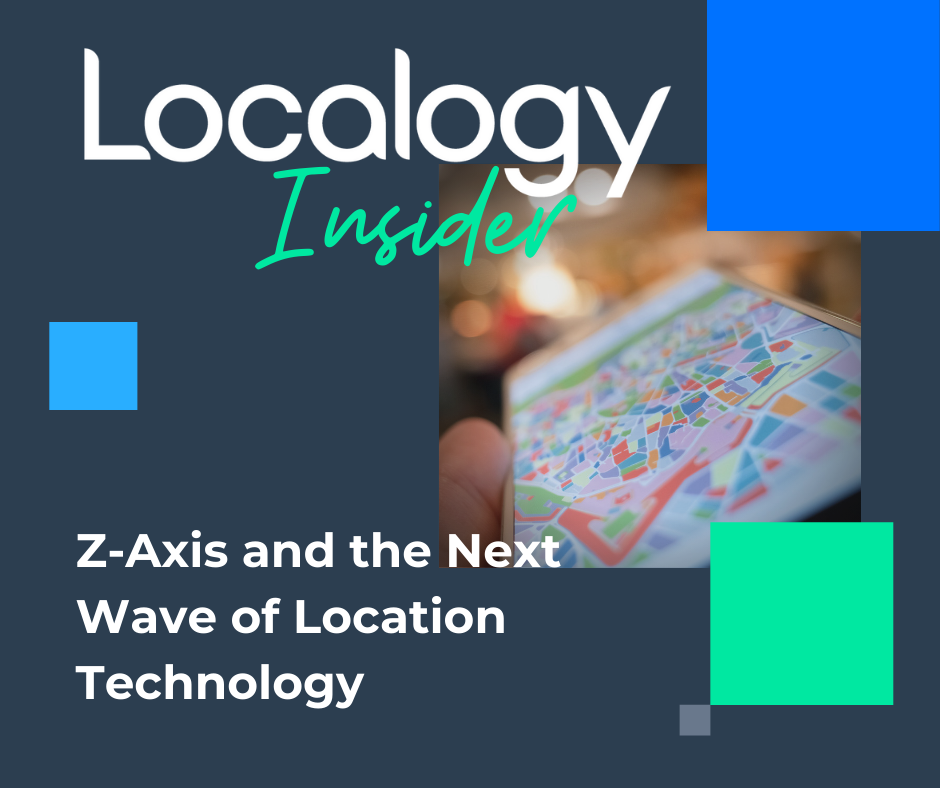 Localogy Insider: Z-Axis and the Next Wave of Location Technology