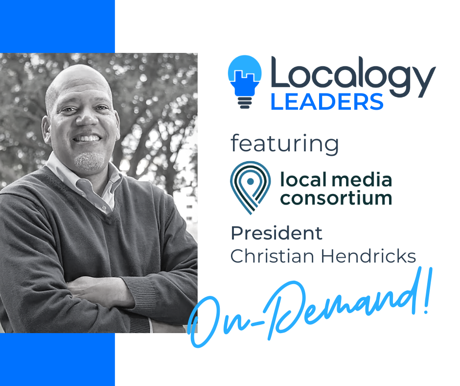 Localogy Leaders: Featuring Local Media Consortium President, Christian Hendricks