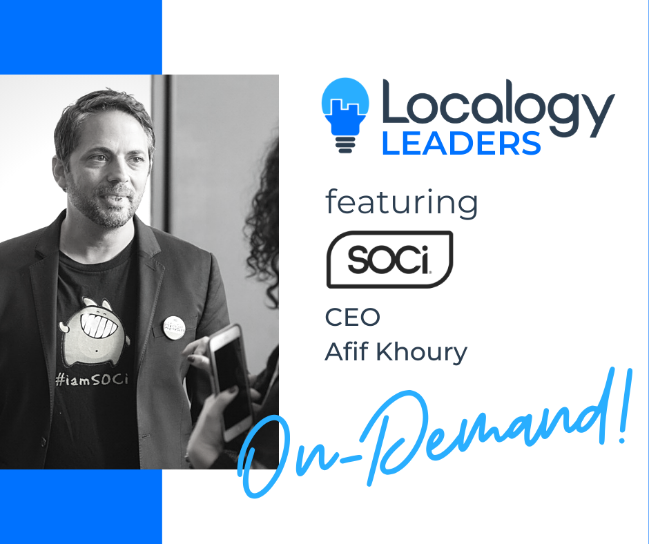 Localogy Leaders: Featuring SOCi CEO, Afif Khoury